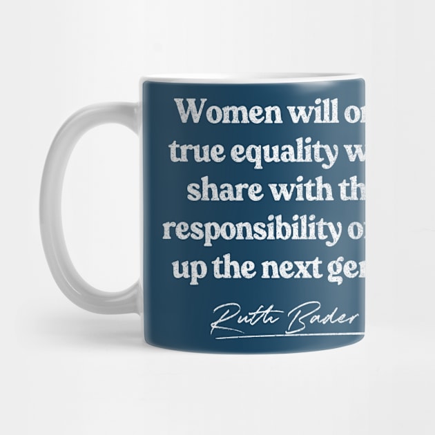 Ruth Bader Ginsburg / Feminist Queen Quote by DankFutura